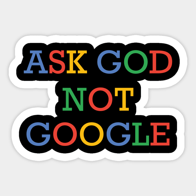 ask god not google Sticker by janvimar